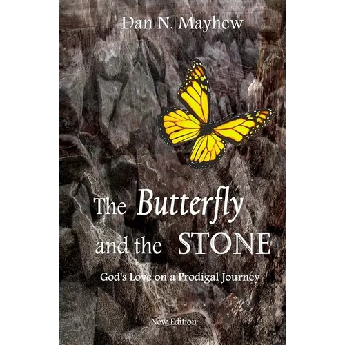 The Butterfly and the Stone: A son. A father. God's love on a prodigal journey - Paperback