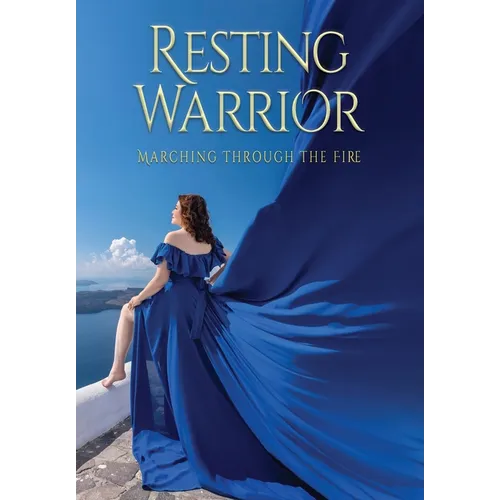 Resting Warrior: Marching Through the Fire - Hardcover