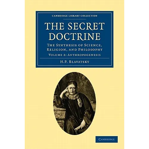 The Secret Doctrine: The Synthesis of Science, Religion, and Philosophy