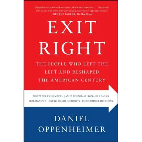 Exit Right: The People Who Left the Left and Reshaped the American Century - Paperback