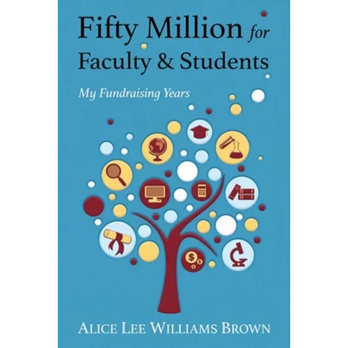 Fifty Million for Faculty and Students: My Fundraising Years - Paperback