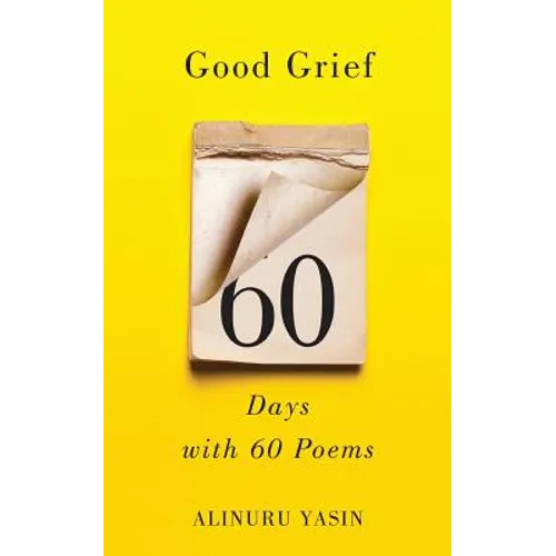 Good Grief: Sixty Days with Sixty Poems - Paperback