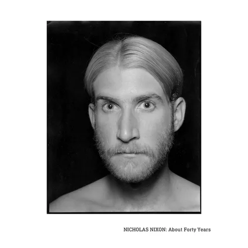 Nicholas Nixon: About Forty Years - Hardcover