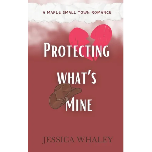 Protecting what's Mine: A Maple Small Town Romance - Paperback