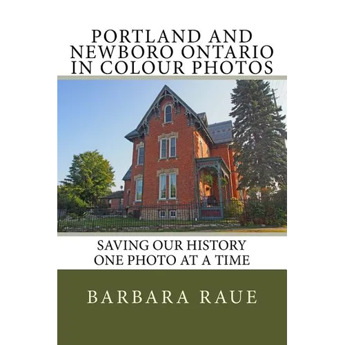 Portland and Newboro Ontario in Colour Photos: Saving Our History One Photo at a Time - Paperback