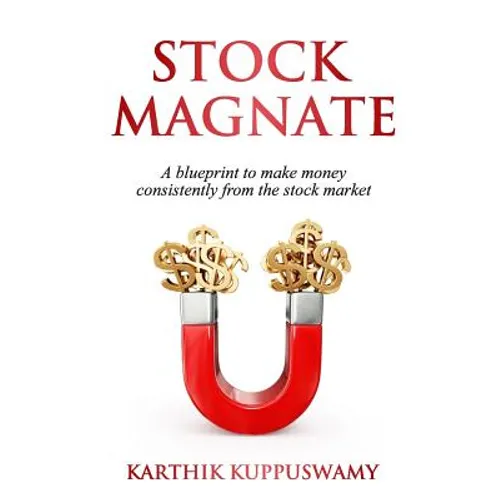 Stock Magnate: The Blueprint to Make Money Consistently from the Stock Market - Paperback