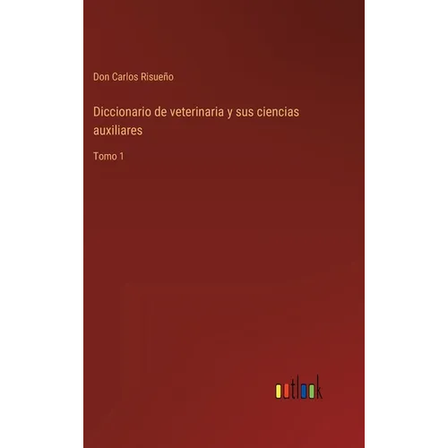 Diccionario de veterinaria y sus ciencias auxiliares: Tomo 1 - Hardcover