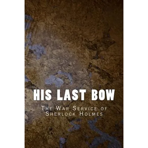 His Last Bow: The War Service of Sherlock Holmes - Paperback