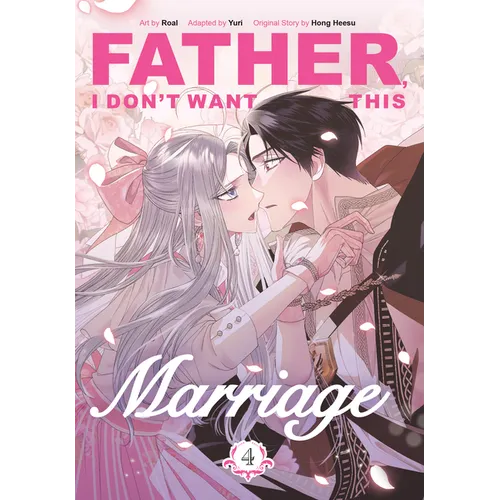 Father, I Don't Want This Marriage, Volume 4 - Paperback