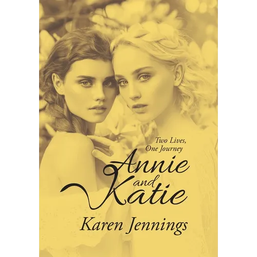 Annie and Katie: Two Lives, One Journey - Hardcover
