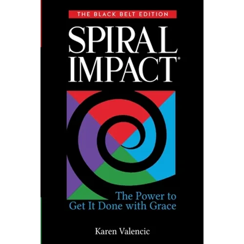 Spiral Impact: Black Belt Edition: The Power to Get It Done With Grace - Paperback