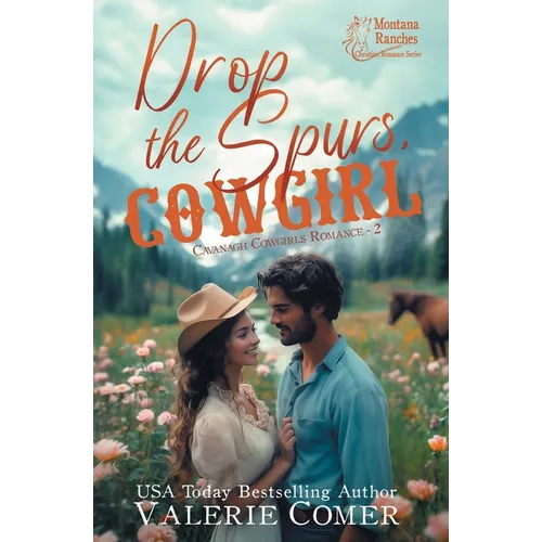 Drop the Spurs, Cowgirl: A brother's best friend, loathe-to-love Montana Ranches Christian romance - Paperback