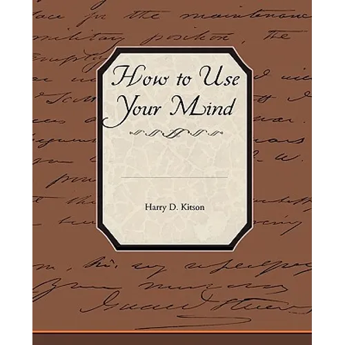 How to Use Your Mind - Paperback