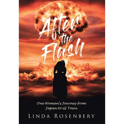 After the Flash: One Woman's Journey from Japan to GI Town - Hardcover