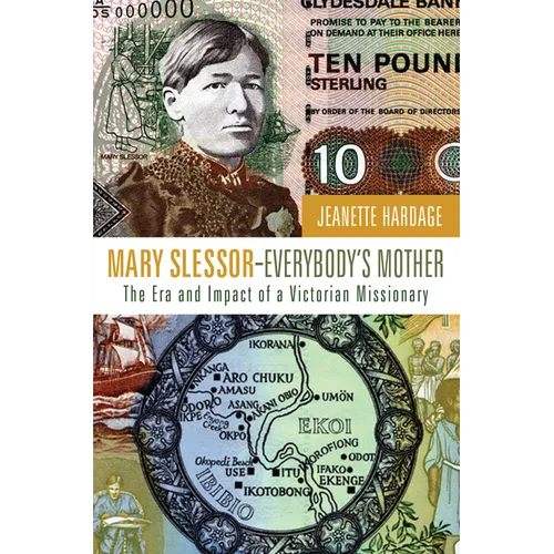 Mary Slessor--Everybody's Mother: The Era and Impact of a Victorian Missionary - Hardcover