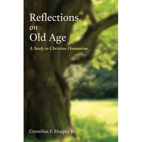 Reflections on Old Age: A Study in Christian Humanism - Hardcover