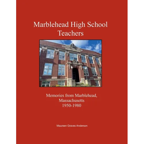 Marblehead High School Teachers, Memories from Marblehead, Massachusetts, 1950-1980 - Paperback