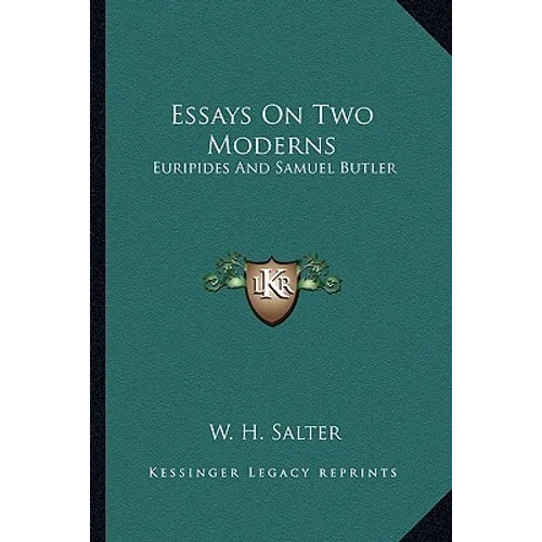 Essays On Two Moderns: Euripides And Samuel Butler - Paperback