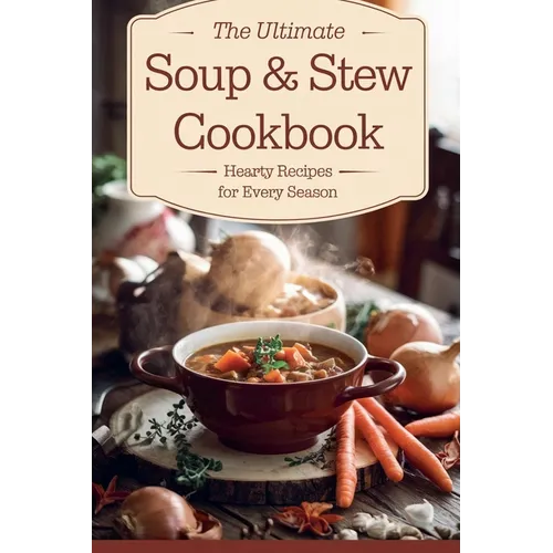 The Ultimate Soup & Stew Cookbook - Paperback