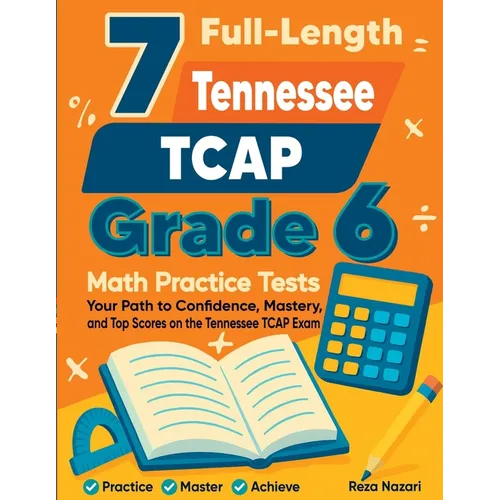 7 Full-Length Tennessee TCAP Grade 6 Math Practice Tests: Your Path to Confidence, Mastery, and Top Scores on the Tennessee TCAP Exam - Paperback