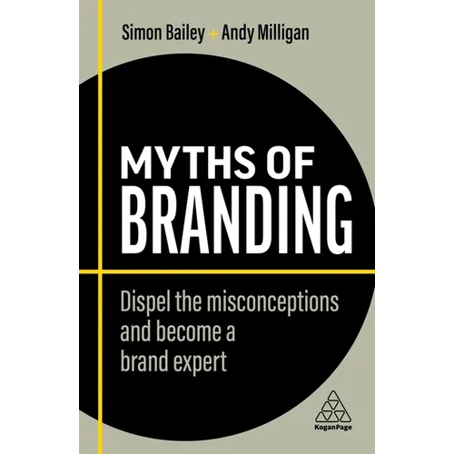 Myths of Branding: Dispel the Misconceptions and Become a Brand Expert - Paperback