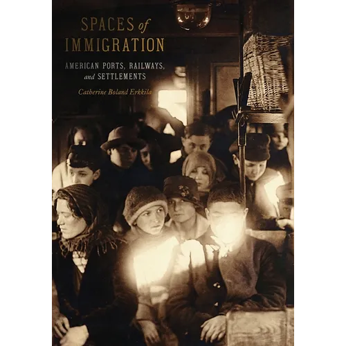 Spaces of Immigration: American Ports, Railways, and Settlements - Paperback