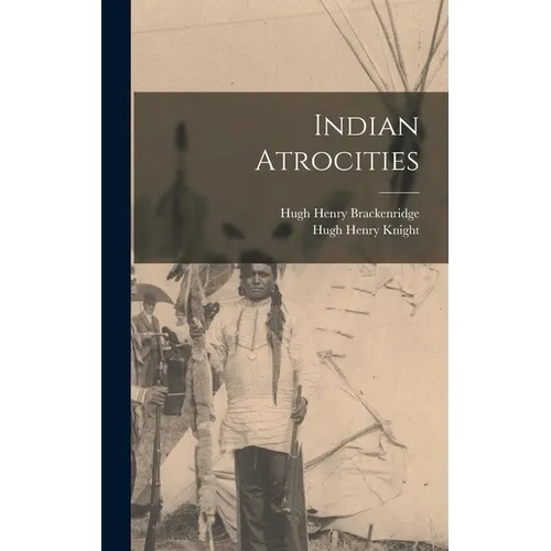 Indian Atrocities - Hardcover