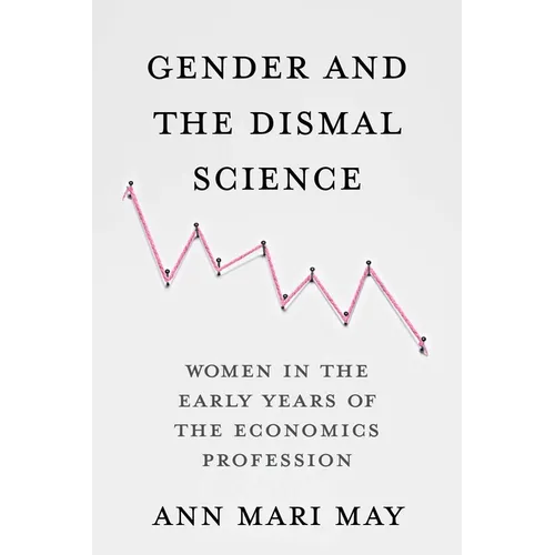 Gender and the Dismal Science: Women in the Early Years of the Economics Profession - Paperback