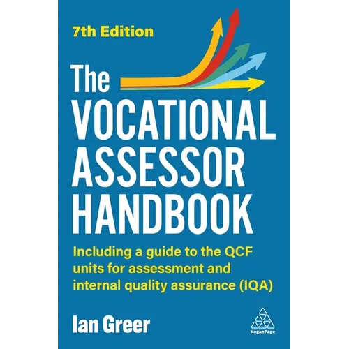 The Vocational Assessor Handbook: Including a Guide to the Rqf Units for Assessment and Internal Quality Assurance (Iqa)