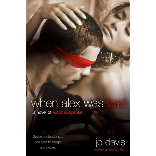 When Alex Was Bad: A Novel of Erotic Suspense - Paperback