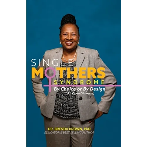 Single Mothers' Syndrome: By Choice or By Design (An Open Dialogue) - Paperback