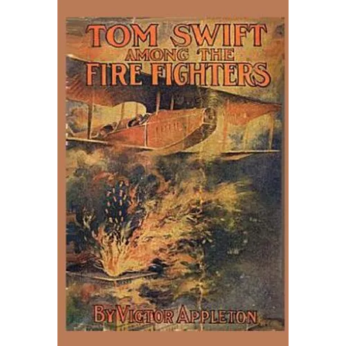 Tom Swift among the Fire Fighters - Paperback