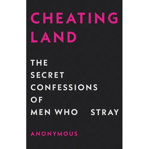 Cheatingland: The Secret Confessions of Men Who Stray - Hardcover