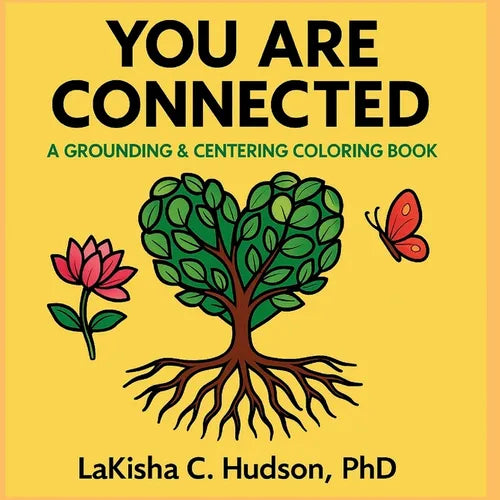 You Are Connected: A Grounding & Centering Coloring Book - Paperback
