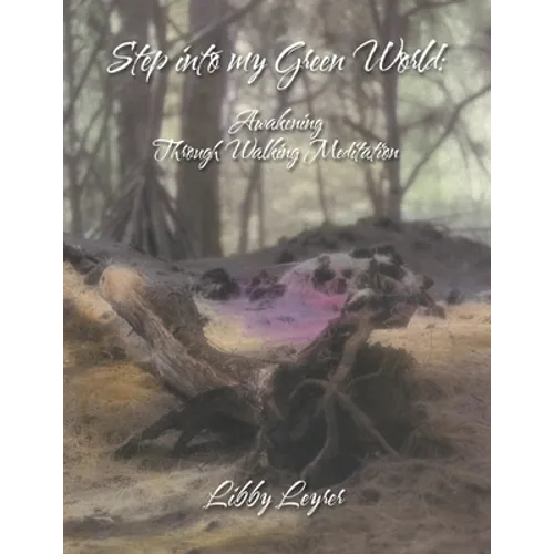Step into My Green World: Awakening Through Walking Meditation - Paperback