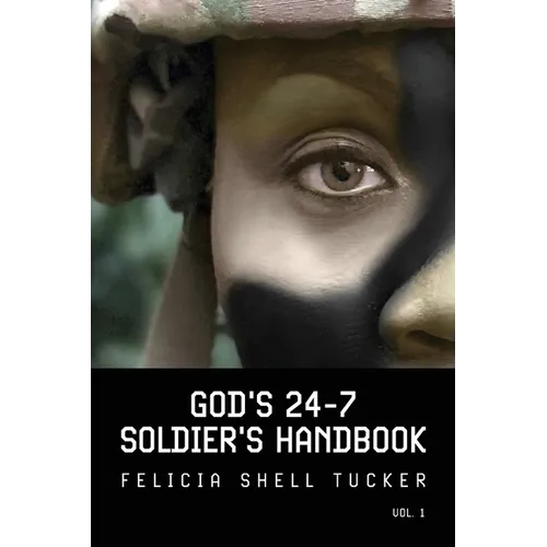 God's 24-7 Soldier's Handbook: Basic Training Strategies for Followers of Jesus Christ - Paperback