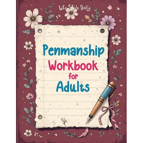 Penmanship Workbook for Adults: Mastering Elegant Handwriting with Cursive and Calligraphy Practice - Improve Letter Formation, Enhance Writing Fluenc - Paperback