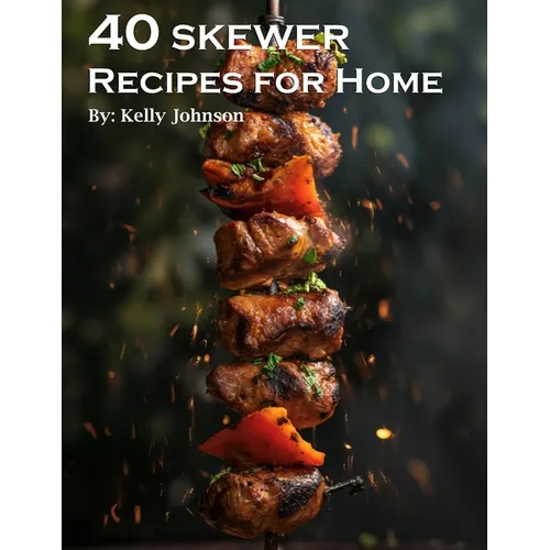 40 Skewer Recipes for Home - Paperback