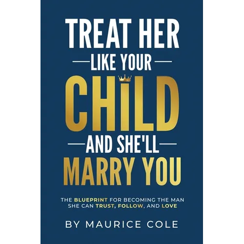 Treat Her Like Your Child and She'll Marry You - Paperback