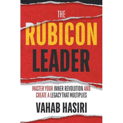 The Rubicon Leader: Master Your Inner Revolution and Create a Legacy That Multiplies - Paperback