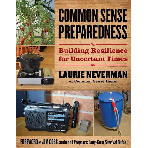 Common Sense Preparedness: Building Resilience for Uncertain Times - Paperback