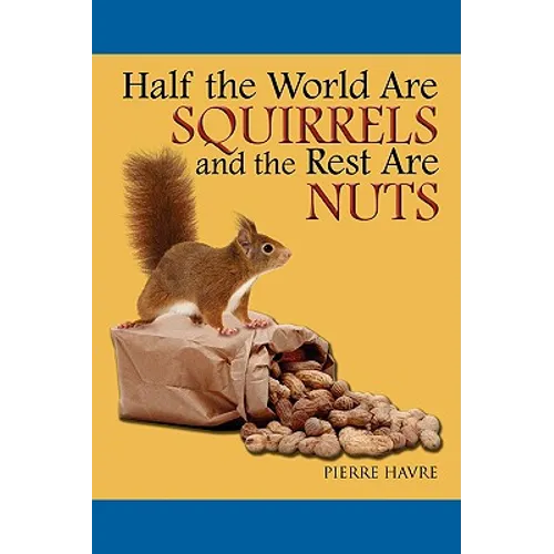 Half The World are Squirrels and the Rest are Nuts - Paperback