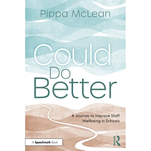 Could Do Better: A Journey to Improve Staff Wellbeing in Schools - Paperback