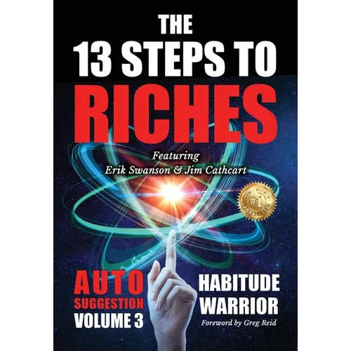 The 13 Steps To Riches: Habitude Warrior Volume 3: AUTO SUGGESTION with Jim Cathcart - Hardcover
