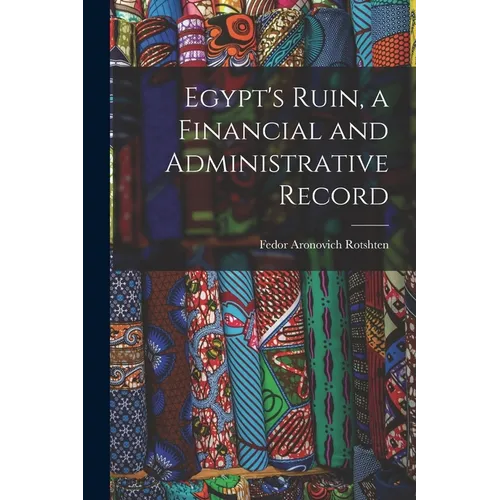 Egypt's Ruin, a Financial and Administrative Record - Paperback