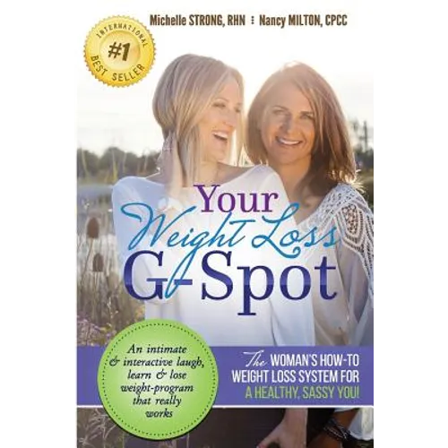 Your Weight Loss G-Spot: The Woman's How-To Weight Loss System For A Healthy, Sassy You! - Paperback