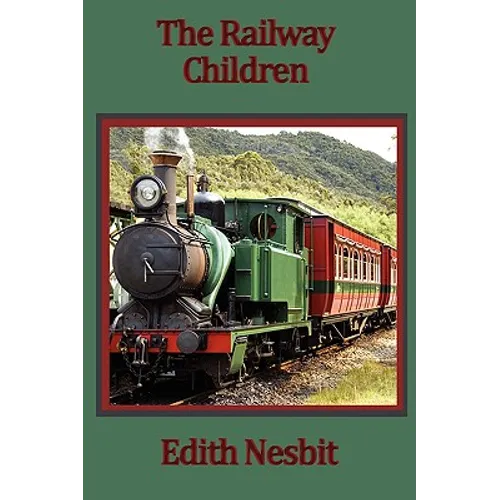The Railway Children: A Timeless Story of Three Children and the Railway - Paperback