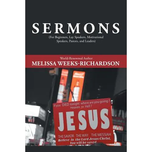 Sermons: For Beginners, Lay Speakers, Motivational Speakers, Pastors, and Leaders - Paperback