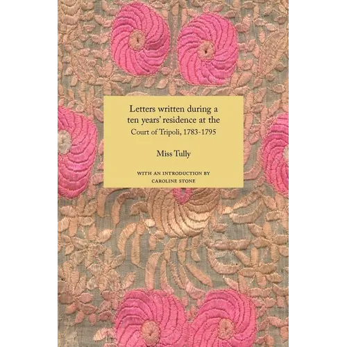 Letters Written During a Ten Year's Residence at the Court of Tripoli, 1783-1795 (1816) - Paperback