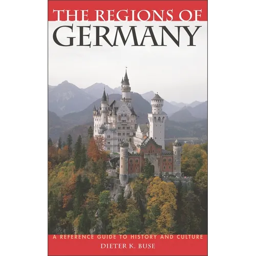 The Regions of Germany: A Reference Guide to History and Culture - Hardcover